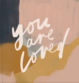 You Are Loved: Artwork and Inspirational Messages to Encourage Your Faith