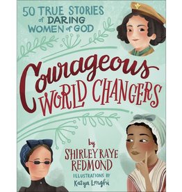 Courageous World Changers: 50 True Stories of Daring Women of God