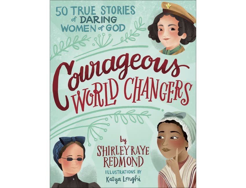 Courageous World Changers: 50 True Stories of Daring Women of God