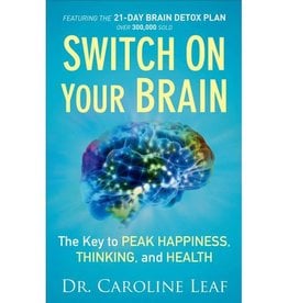 Caroline Leaf The Switch On Your Brain