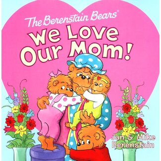 Jan Berenstain The Berenstain Bears: We Love Our Mom!