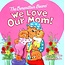Jan Berenstain The Berenstain Bears: We Love Our Mom!