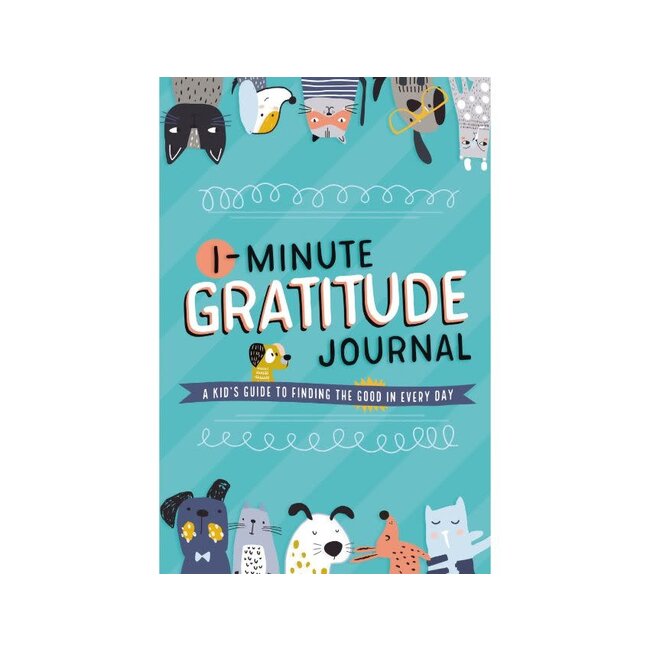 1-Minute Gratitude Journal: A Kid's Guide to Finding the Good in Every Day