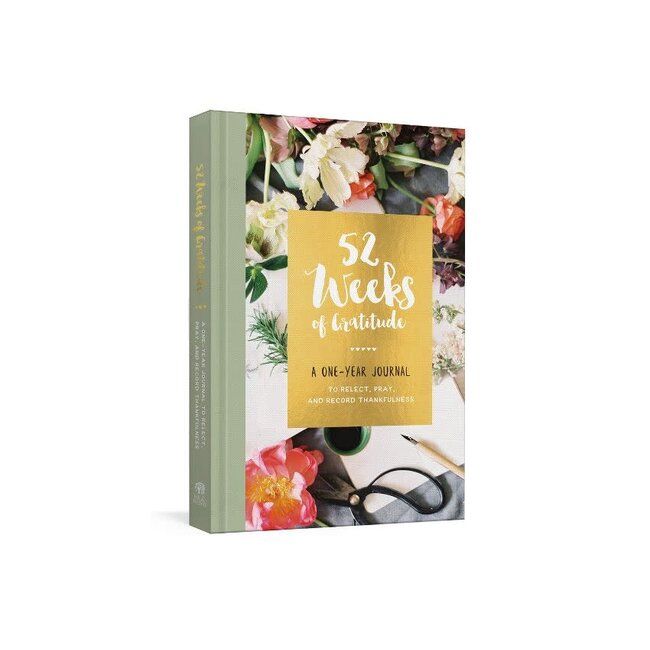 52 Weeks of Gratitude A One-Year Journal to Reflect, Pray, and Record Thankfulness