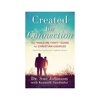 Dr. Sue Johnson Created for Connection: The "Hold Me Tight" Guide for Christian Couples