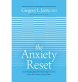Gregory Jantz The Anxiety Reset: A Life-Changing Approach to Overcoming Fear, Stress, Worry, Panic Attacks, OCD and More