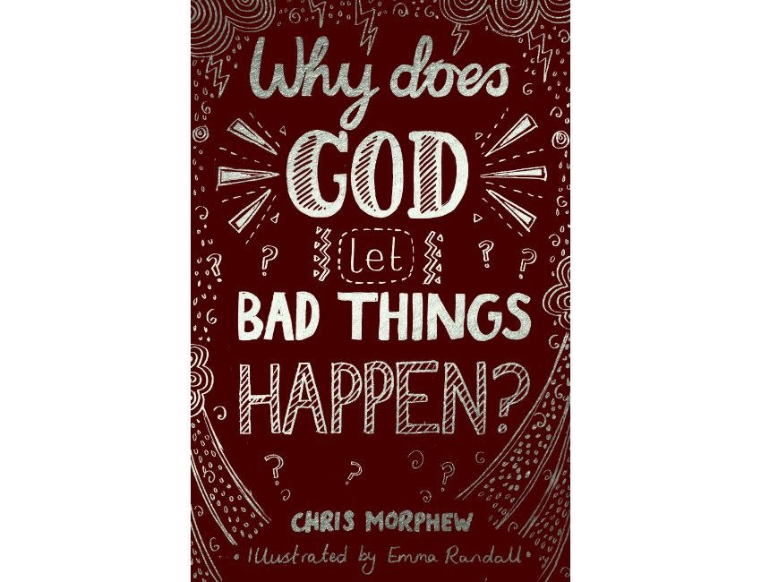 Why Does God Let Bad Things Happen?
