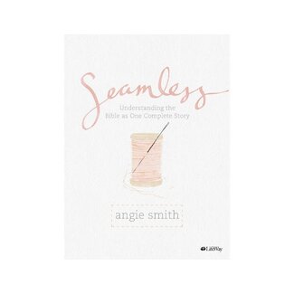 Angie Smith Seamless - Bible Study Book with Video Access: Understanding the Bible as One Complete Story