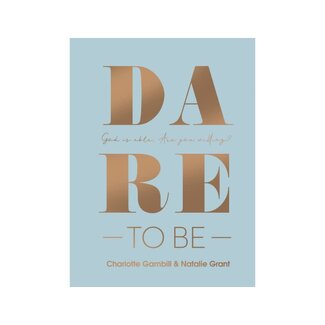 Charlotte Gambill Dare to Be: God Is Able. Are You Willing?