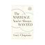 Gary Chapman The Marriage You've Always Wanted