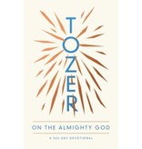 A.W. Tozer Tozer On The Almighty God