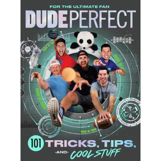 Dude Perfect: 101 Tricks, Tips and Cool Stuff