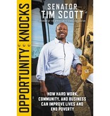Tim Scott Opportunity Knocks: How Hard Work, Community, and Business Can Improve Lives and End Poverty