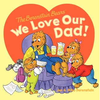 Jan Berenstain The Berenstain Bears: We Love Our Dad!