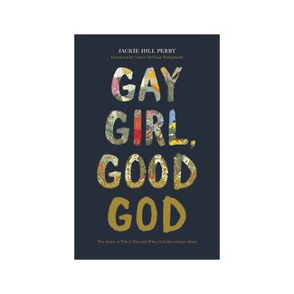 Jackie Hill Perry Gay Girl, Good God: The Story of Who I Was, and Who God Has Always Been