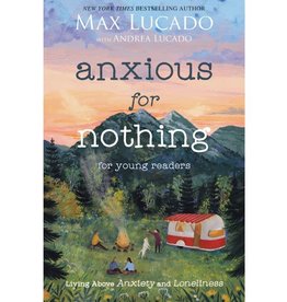 Max Lucado and Andrea Lucado Anxious for Nothing (Young Readers Edition)
