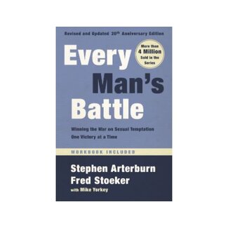 Stephen Arterburn Every Man's Battle, Revised and Updated 20th Anniversary Edition: Winning the War on Sexual Temptation One Victory at a Time