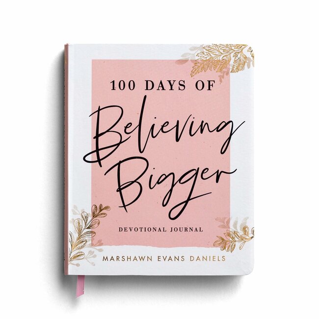 100 Days of Believing Bigger: A Devotional Journal