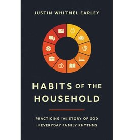 Justin Whitmel Earley Habits of the Household