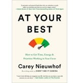 At Your Best: How to Get Time, Energy, and Priorities Working in Your Favor