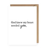 God Knew My Heart Needed You Greeting Card