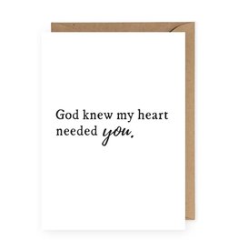 God Knew My Heart Needed You Greeting Card