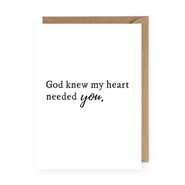 God Knew My Heart Needed You Greeting Card