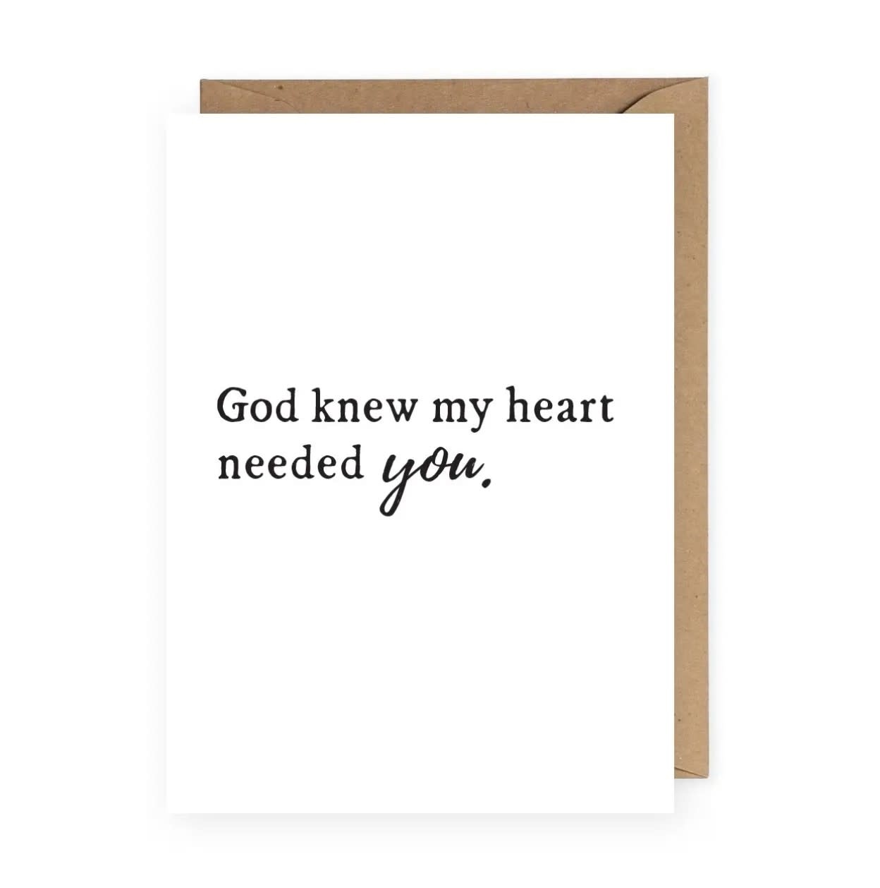 God Knew My Heart Needed You Greeting Card