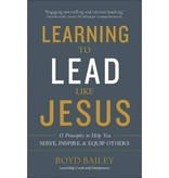 Learning to Lead Like Jesus: 11 Principles to Help You Serve, Inspire, and Equip Others