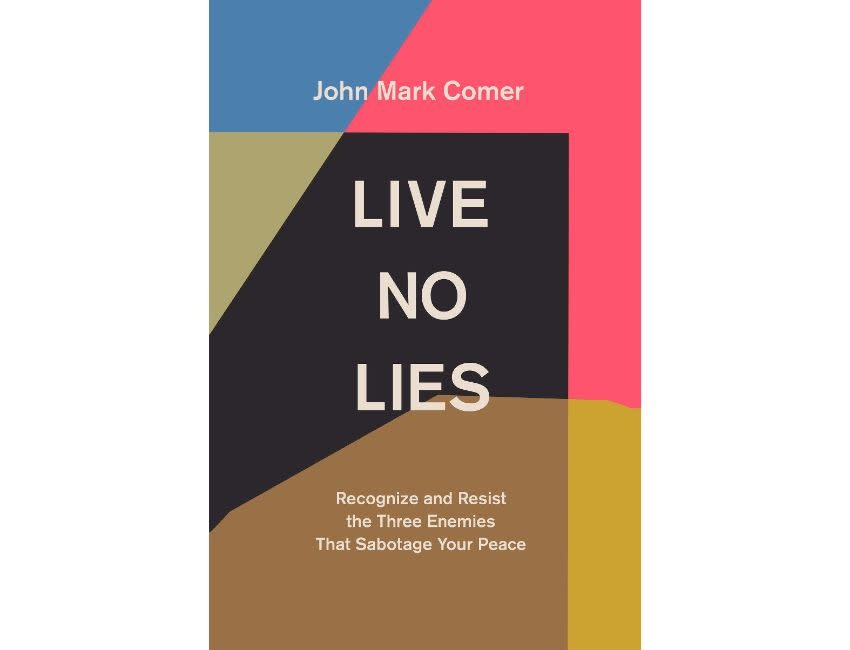 John Mark Comer Live No Lies: Recognize and Resist the Three Enemies That Sabotage Your Peace