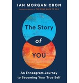 Ian Morgan Cron The Story of You: An Enneagram Journey to Becoming Your True Self