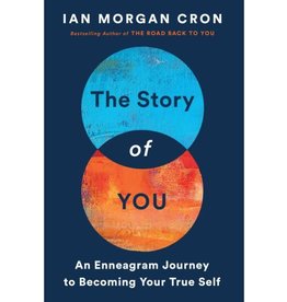 Ian Morgan Cron The Story of You: An Enneagram Journey to Becoming Your True Self