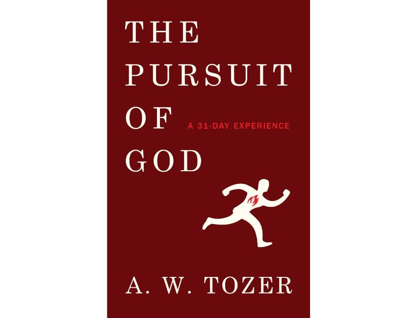 A.W. Tozer The Pursuit of God: A 31-Day Experience