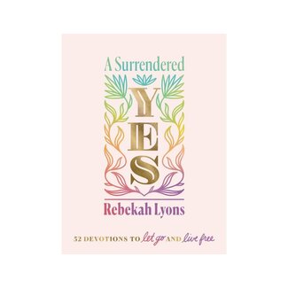 Rebekah Lyons A Surrendered Yes