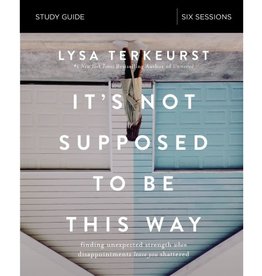 Lysa Terkeurst It's Not Supposed to Be This Way Study Guide