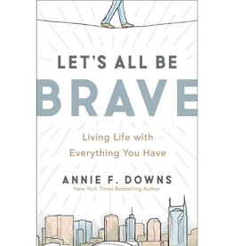 Annie F. Downs Let's All Be Brave