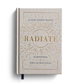 Radiate: 90 Devotions To Reflect The Heart of Jesus