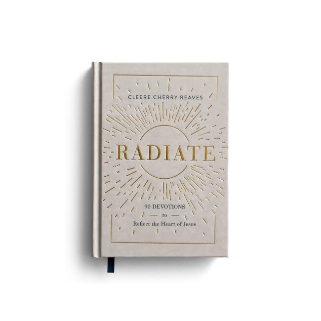 Radiate: 90 Devotions To Reflect The Heart of Jesus