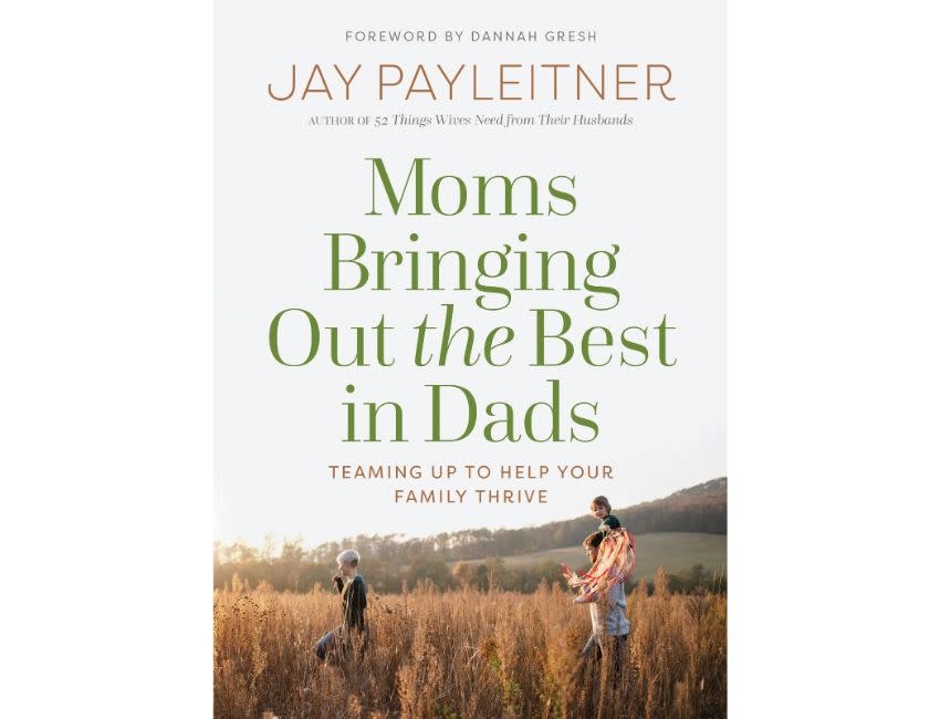 Jay Payleitner Moms Bringing Out the Best in Dads