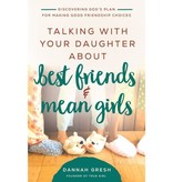 Dannah Gresh Talking with Your Daughter About Best  Friends and Mean Girls