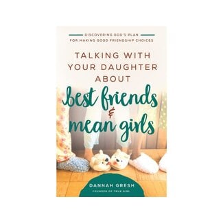 Dannah Gresh Talking with Your Daughter About Best  Friends and Mean Girls