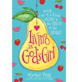 Wynter Pitts Living as God's Girl: Your One-Of-A-Kind Guide to the Fruit of the Spirit