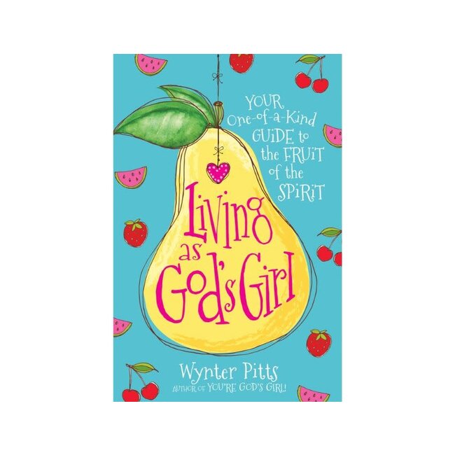 Living as God's Girl: Your One-Of-A-Kind Guide to the Fruit of the Spirit