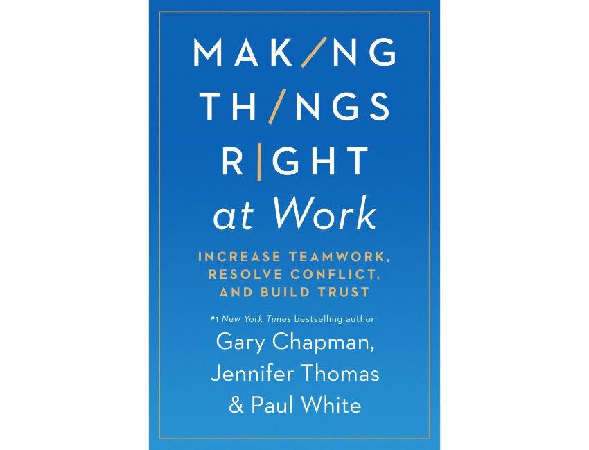 Gary Chapman Making Things Right at Work: Increase Teamwork, Resolve Conflict, and Build Trust