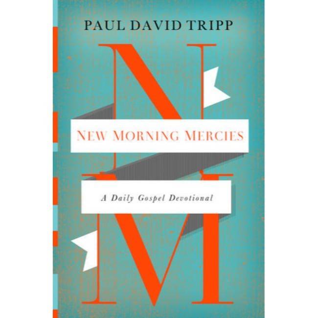 Paul David Tripp New Morning Mercies