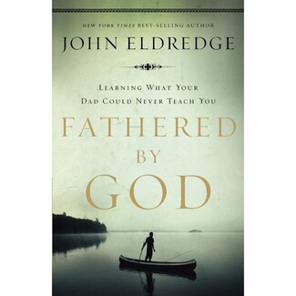 John Eldredge Fathered By God