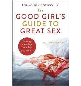 Sheila Wray Gregorie Good Girl's Guide to Great Sex