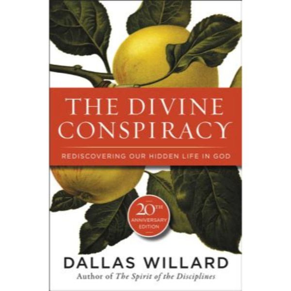 Dallas Willard The Divine Conspiracy - 20th Anniversary Edition