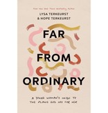 Lysa Terkeurst Far from Ordinary: A Young Woman's Guide to the Plans God Has for Her