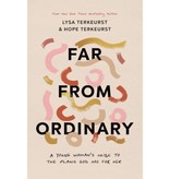 Lysa Terkeurst Far from Ordinary: A Young Woman's Guide to the Plans God Has for Her